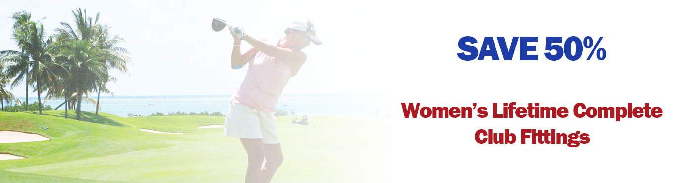 SAVE 50% on Women's Complete Golf Club Fittings