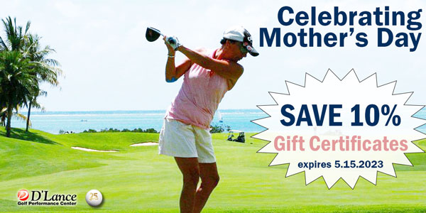 Gift Certificates for Mothers Day 2023 | D'Lance Golf