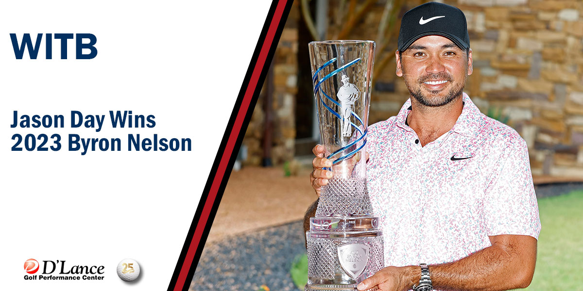 WITB Jason Day 2023 Byron Nelson winner | D'Lance Golf