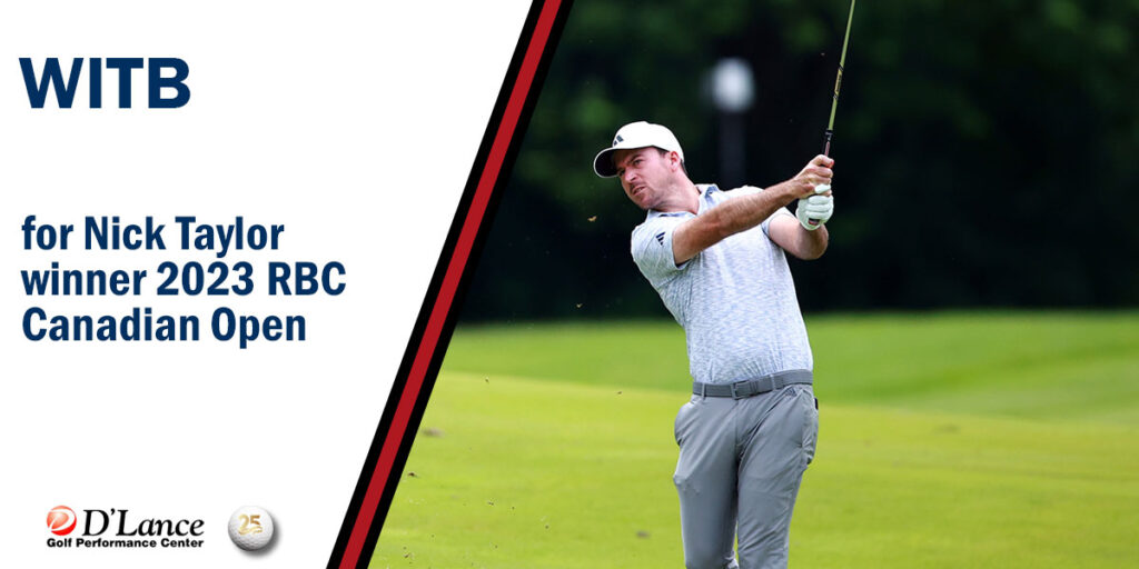WITB Nick Taylor 2023 RBC Canadian Open Winner | D'Lance Golf
